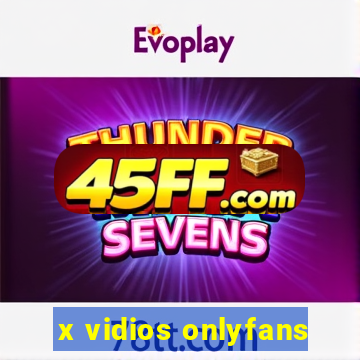 x vidios onlyfans